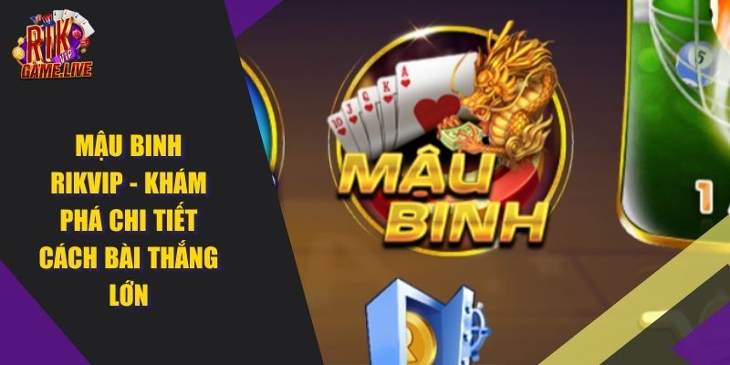 Mậu Binh RIKVIP